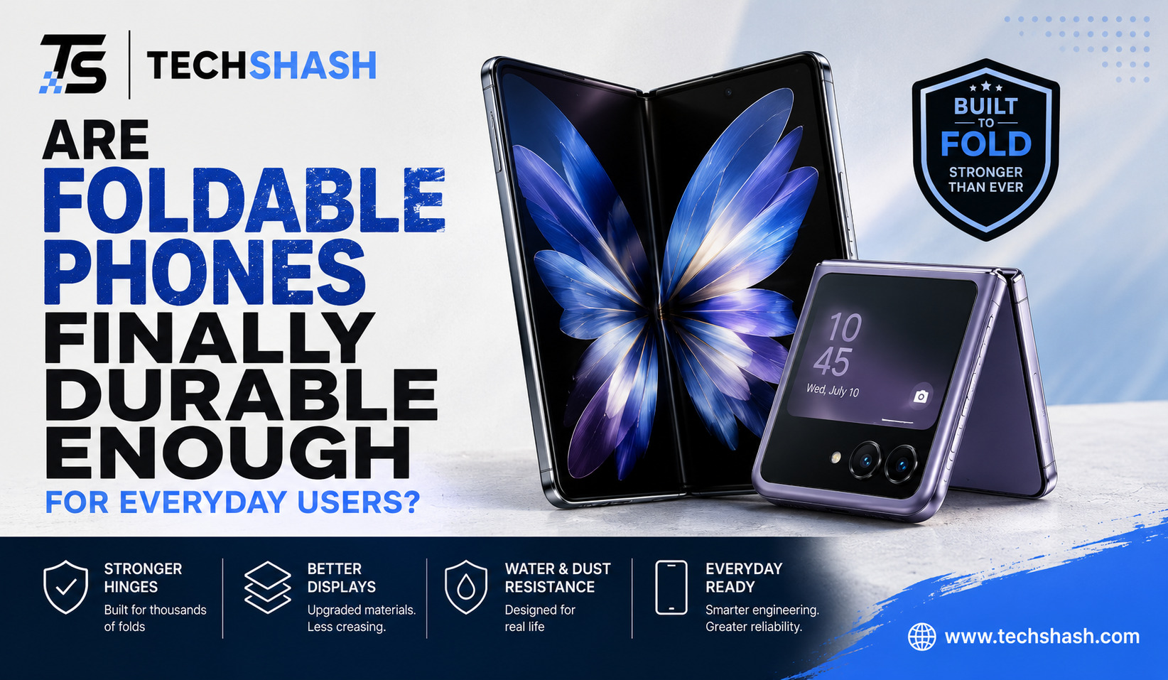 Are Foldable Phones Finally Durable Enough for Everyday Use?